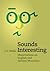 Sounds Interesting: Observations On English And General Phonetics