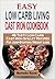 Easy Low Carb Living Cast Iron Cookbook: 48 Tasty Low-Carb Cast Iron Skillet Recipes For Jump-Starting Weight Loss
