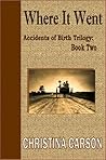 Where It Went  (Accidents of Birth #2)