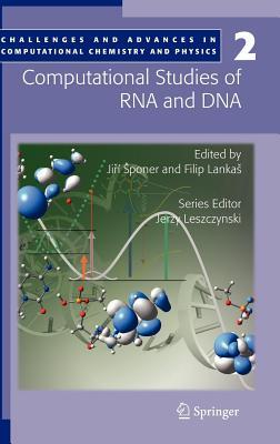 Computational Studies of RNA and DNA. Challenges and Advances in Computational Chemestry and Physics, Volume 2.