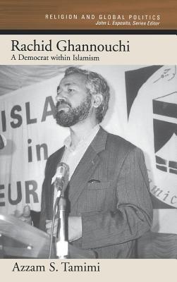 Rachid Ghannouchi: A Democrat Within Islamism. Relgion and Global Politics