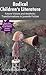 Radical Children's Literature: Future Visions and Aesthetic Transformations in Juvenile Fiction