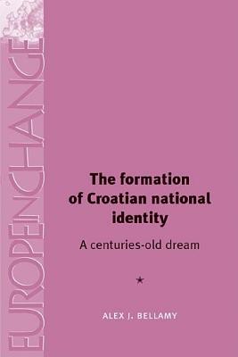 The formation of Croatian national identity: A Centuries-old Dream?