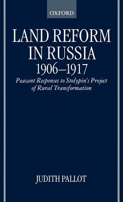 Land Reform in Russia, 1906-1917: Peasant Responses to Stolypin's Project of Rural Transformation (ebook)