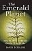 The Emerald Planet: How Plants Changed Earth's History