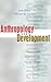 Anthropology and Development: Understanding Contemporary Social Change
