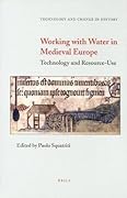 Working with Water in Medieval Europe: Technology and Resource-Use. Technology and Change in History, Volume 3