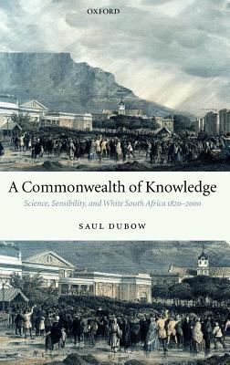 A Commonwealth of Knowledge: Science, Sensibility, and White South Africa 1820-2000 (ebook)
