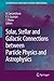 Solar, Stellar and Galactic Connections Between Particle Physics and Astrophysics. Astrophysics and Space Science Proceedings.