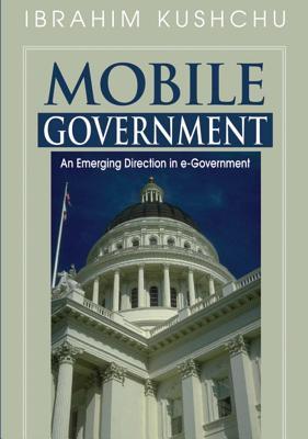 Mobile Government: An Emerging Direction in E-Government: An Emerging Direction in E-Government