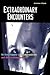 Extraordinary Encounters: An Encyclopedia of Extraterrestrials and Otherworldly Beings