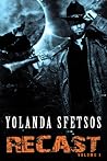 Recast, Volume 1 by Yolanda Sfetsos
