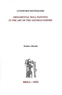 Ornamental Wall Painting in the Art of the Assyrian Empire. Cuneiform Monographs, Volume 28.