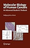 Molecular Biology of Human Cancers: An Advanced Student's Textbook Molecular Biology of Human Cancers: An Advanced Student's Textbook