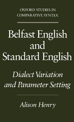 Belfast English and Standard English: Dialect Variation and Parameter Setting. Oxford Studies in Comparative Syntax