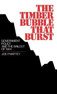 Timber Bubble That Burst: Government Policy and the Bailout of 1984 (ebook)