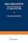 HIV-Negative: How the Uninfected Are Affected by AIDS HIV-Negative: How the Uninfected Are Affected by AIDS