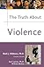 The Truth about Violence by Mark J. Kittleson