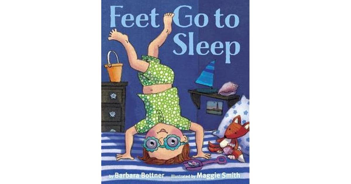 Feet, Go to Sleep by Barbara Bottner