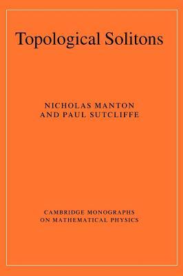 Topological Solitons. Cambridge Monographs on Mathematical Physics (ebook)