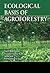 Ecological Basis of Agrofor...