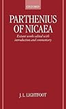Parthenius of Nicaea: Extant Works Edited with Introduction and Notes
