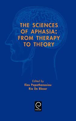 Sciences of Aphasia: From Therapy to Theory