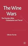 Wine Wars: The Mondavi Affair, Globalisation and "Terroir"