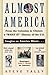 Almost America: From the Colonists to Clinton: a "What If" History of the U.S.