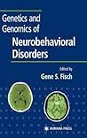 Genetics and Genomics of Neurobehavioral Disorders. Contempor... by Gene S Fisch