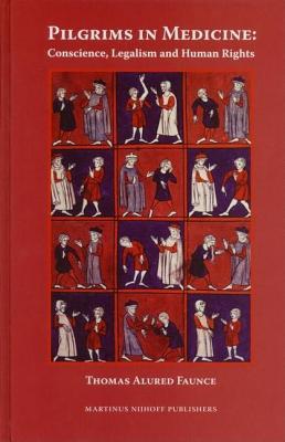Pilgrims in Medicine: Conscience, Legalism and Human Rights: An Allegory of Medical Humantiies, Foundational Virtues, Ethical Principles, Law and Huma