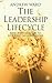 Leadership Lifecycle: Matching Leaders to Evolving Organizations