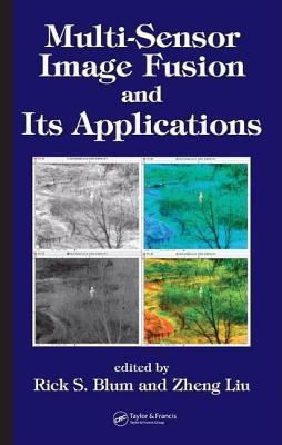 Multi-Sensor Image Fusion and Its Applications. Signal Processing and Communications.