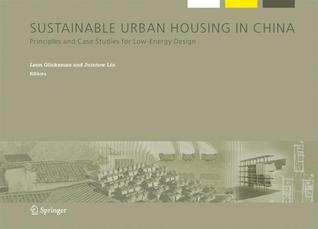Sustainable Urban Housing in China: Principles and Case Studies for Low-Energy Design. Alliance for Global Sustainabilty Book Series Science and Technology: Tools for Sustainable Development.