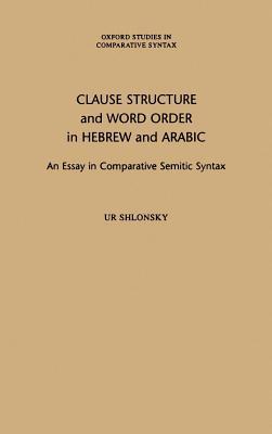 Clause Structure and Word Order in Hebrew and Arabic: An Essay in Comparative Semitic Syntax. Oxford Studies in Comparative Syntax