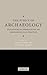 Ethics of Archaeology, The: Philosophical Perspectives on Archaeological Practice