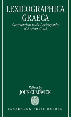 Lexicographica Graeca: Contributions to the Lexicography of Ancient Greek