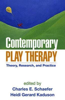 Contemporary Play Therapy: Theory, Research, and Practice