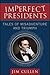 Imperfect Presidents: Tales...