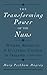 Transforming Power of the Nuns: Women, Religion, and Cultural Change in Ireland, 1750-1900
