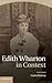 Edith Wharton in Context