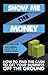 Show Me the Money: How to F...