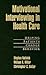 Motivational Interviewing in Health Care by Christopher C. Butler