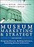 Museum Marketing and Strategy by Neil G. Kotler