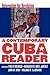 A Contemporary Cuba Reader:...