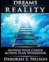 Dreams to Reality: Author Your Career Action Plan: Your Dream Planning Workbook, Volume 2
