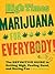 Marijuana for Everybody!: The DEFINITIVE GUIDE to Getting High, Feeling Good, and Having Fun