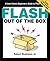 Flash Out of the Box: A User-Centric Beginner's Guide to Flash