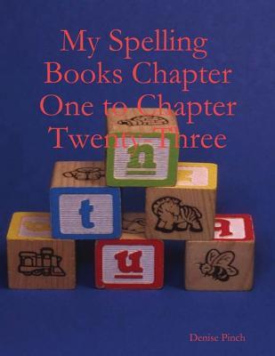 My Spelling Books Chapter One to Chapter Twenty-Three