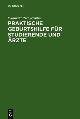 Praktische Geburtshilfe Fur Studierende Und Arzte